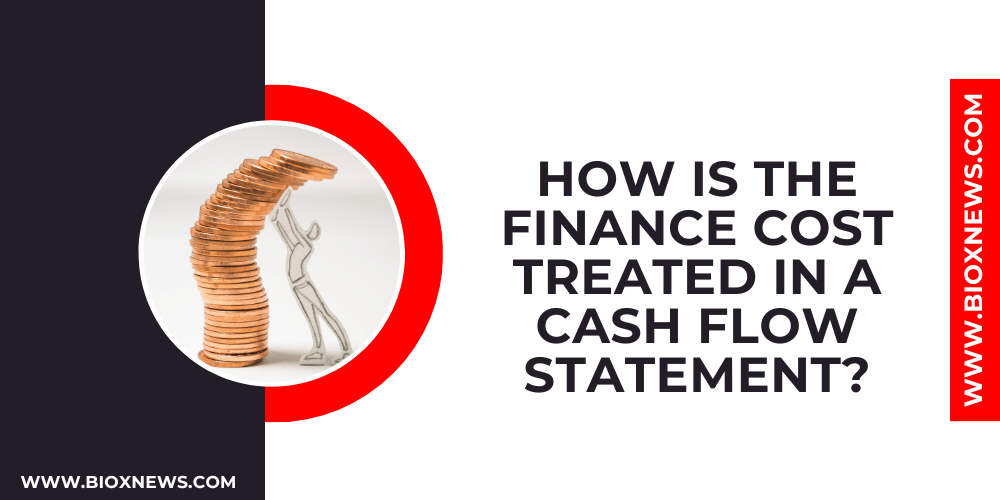 How is the finance cost treated in a cash flow statement?